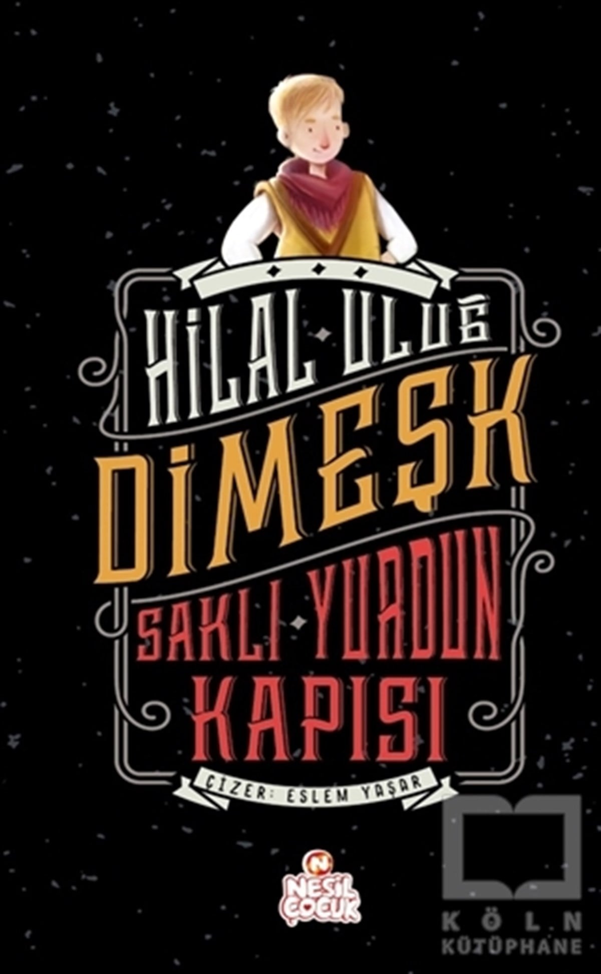Hilal UluğÇocuk Hikaye KitaplarıDimeşk - Saklı Yurdun Kapısı
