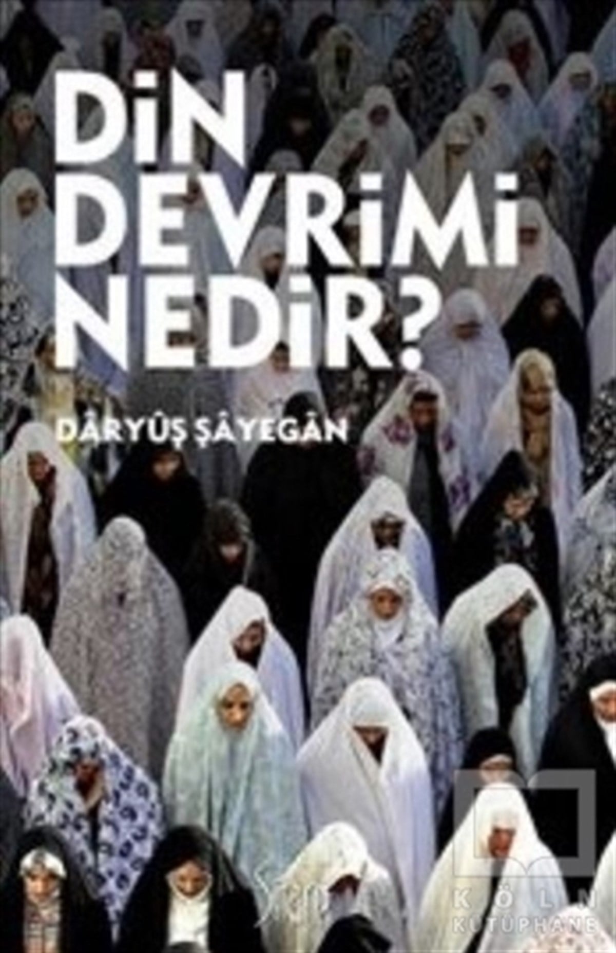 Daryuş ŞayeganDin FelsefesiDin Devrimi Nedir