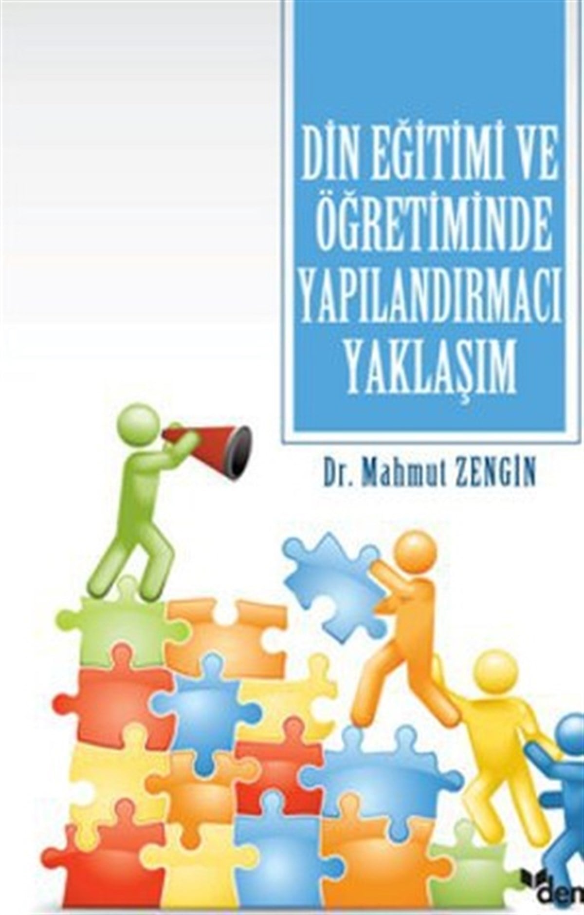 Mahmut ZenginÖğretmenlikDin Eğitimi ve Öğretiminde Yapılandırmacı Yaklaşım