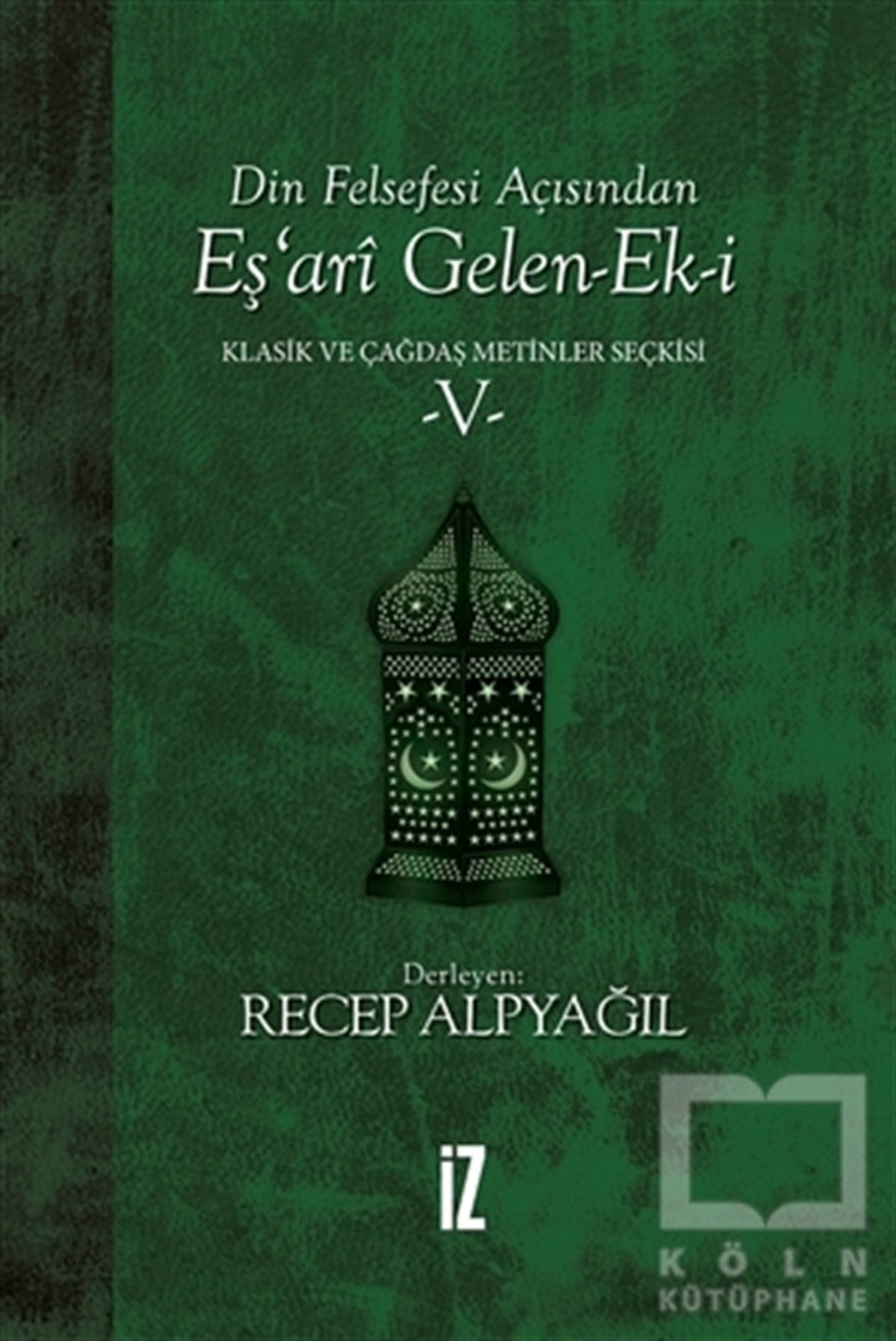 KolektifDin Felsefesi KitaplarıDin Felsefesi Açısından Eş’ari Gelen-Ek-i Klasik ve Çağdaş Metinler Seçkisi 5
