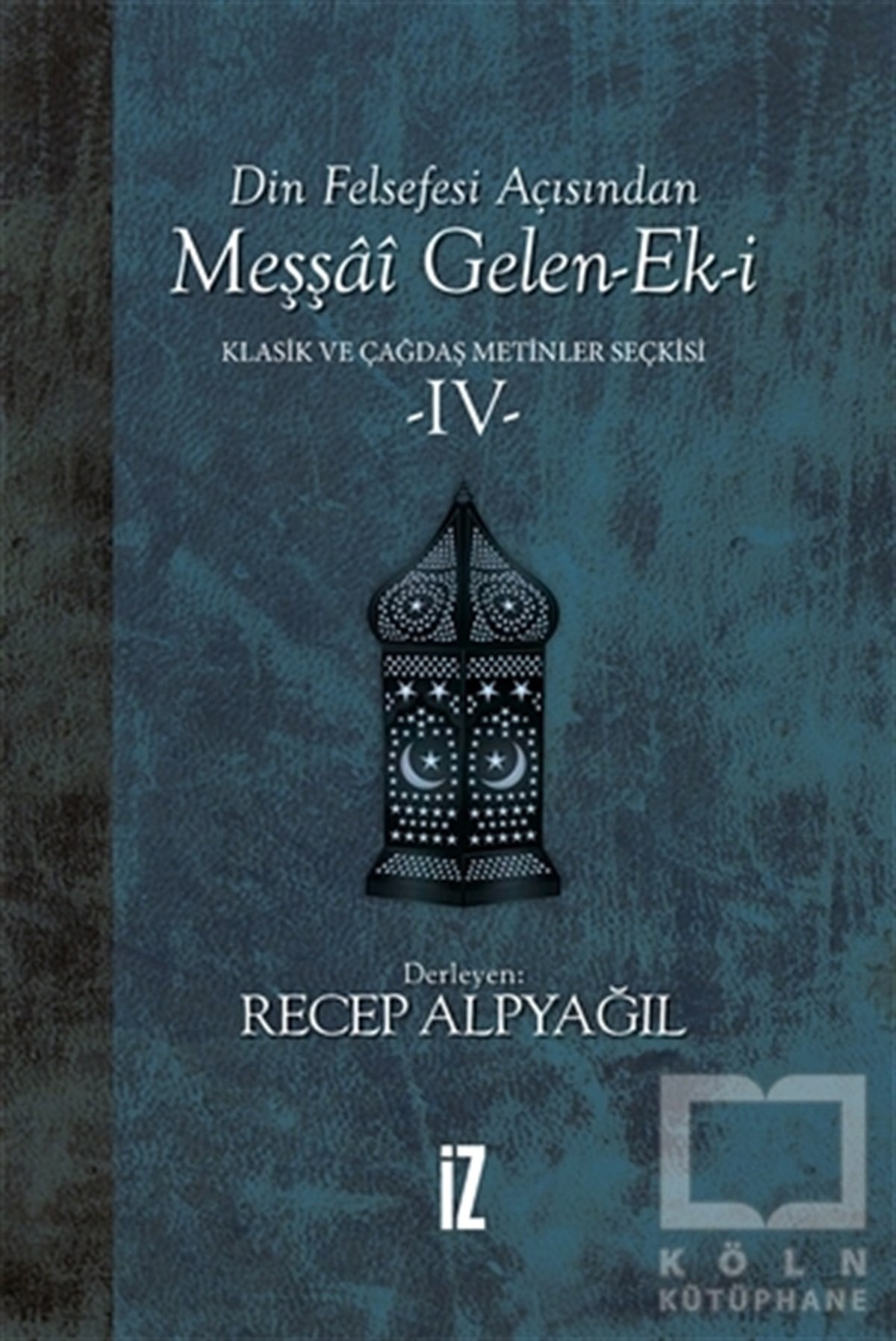 KolektifDin Felsefesi KitaplarıDin Felsefesi Açısından Meşşai Gelen-Ek-i Klasik ve Çağdaş Metinler Seçkisi 4