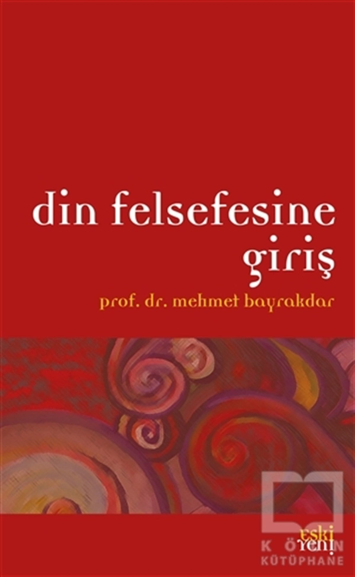 Mehmet BayrakdarAraştıma-İnceleme-ReferansDin Felsefesine Giriş