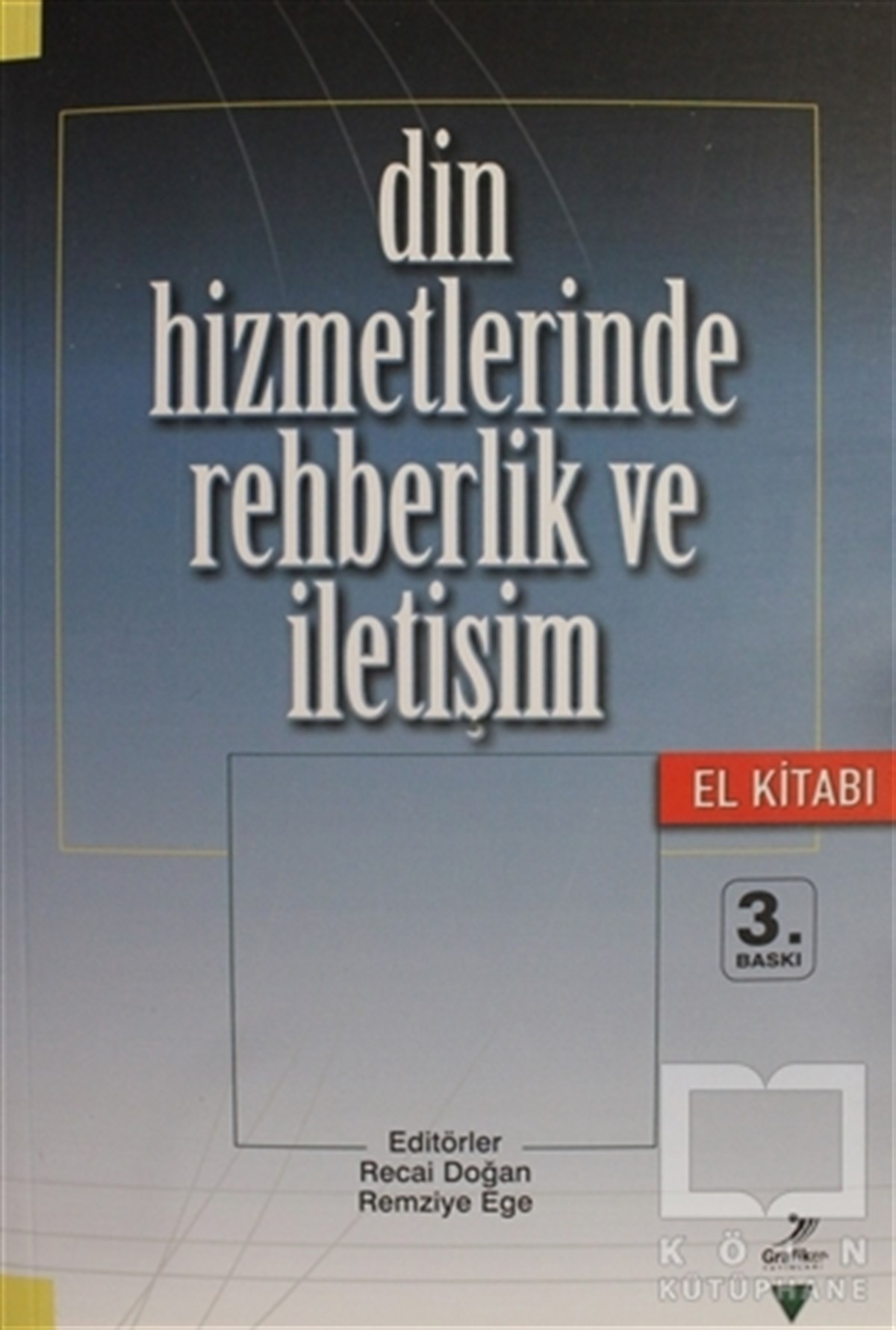 Recai DoğanDiğerDin Hizmetlerinde Rehberlik ve İletişim El Kitabı