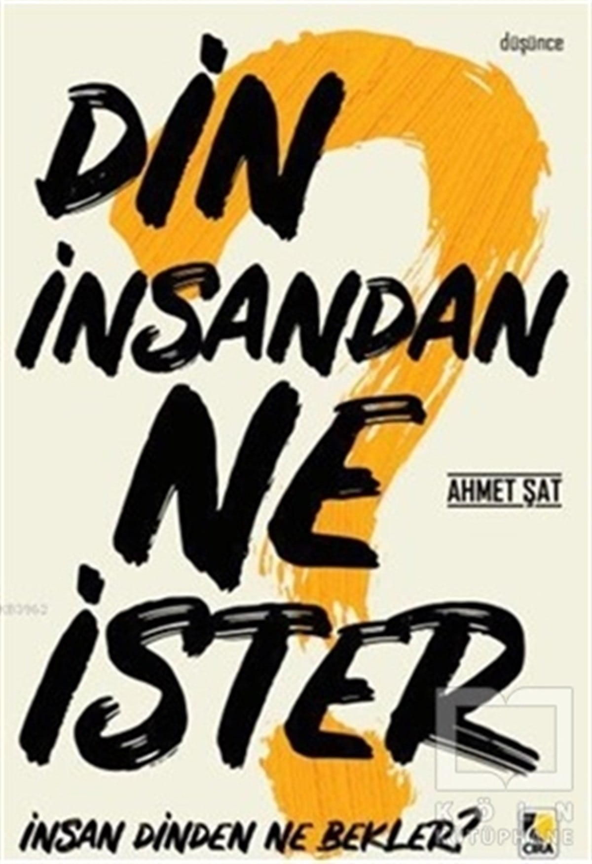 Ahmet ŞatDin FelsefesiDin İnsandan Ne İster, İnsan Dinden Ne Bekler?