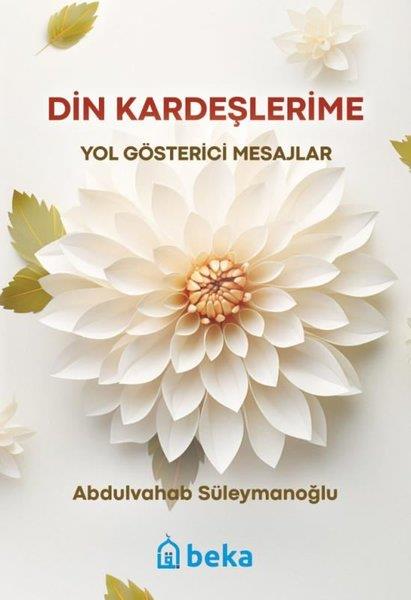 Abdulvahab Süleymanoğluİslami KitaplarDin Kardeşlerime Yol Gösterici Mesajlar