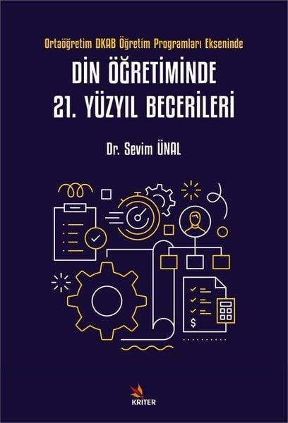 Sevim ÜnalDigerDin Öğretiminde 21. Yüzyıl Becerileri - Ortaöğretim DKAB Öğretim Programları Ekseninde