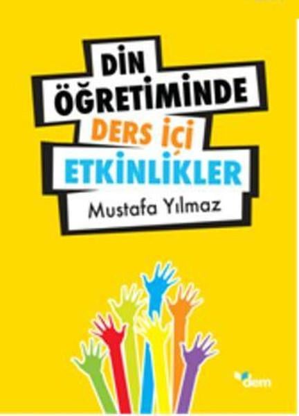 Mustafa YılmazSosyal Bilimler - ÖgretmenlikDin Öğretiminde Ders İçi Etkinliker