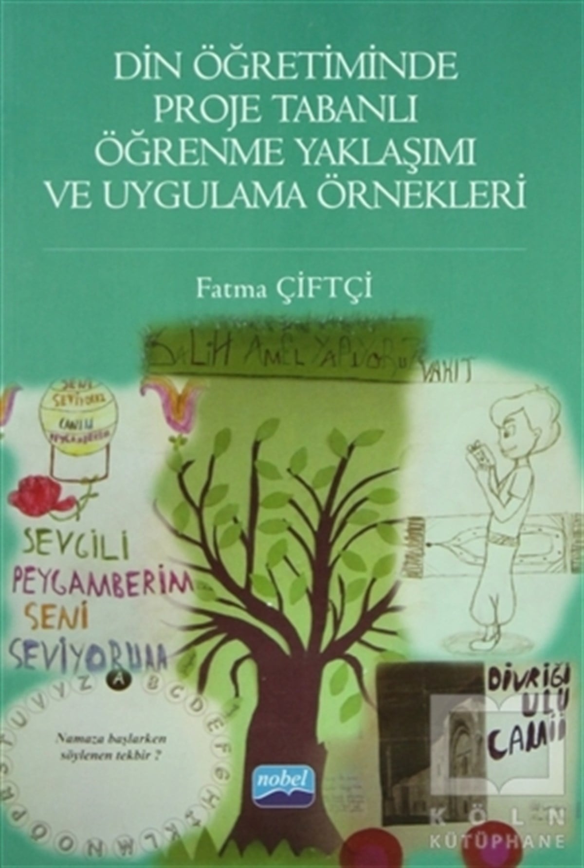 Fatma ÇiftçiAkademikDin Öğretiminde Proje Tabanlı Öğrenme Yaklaşımı ve Uygulama Örnekleri
