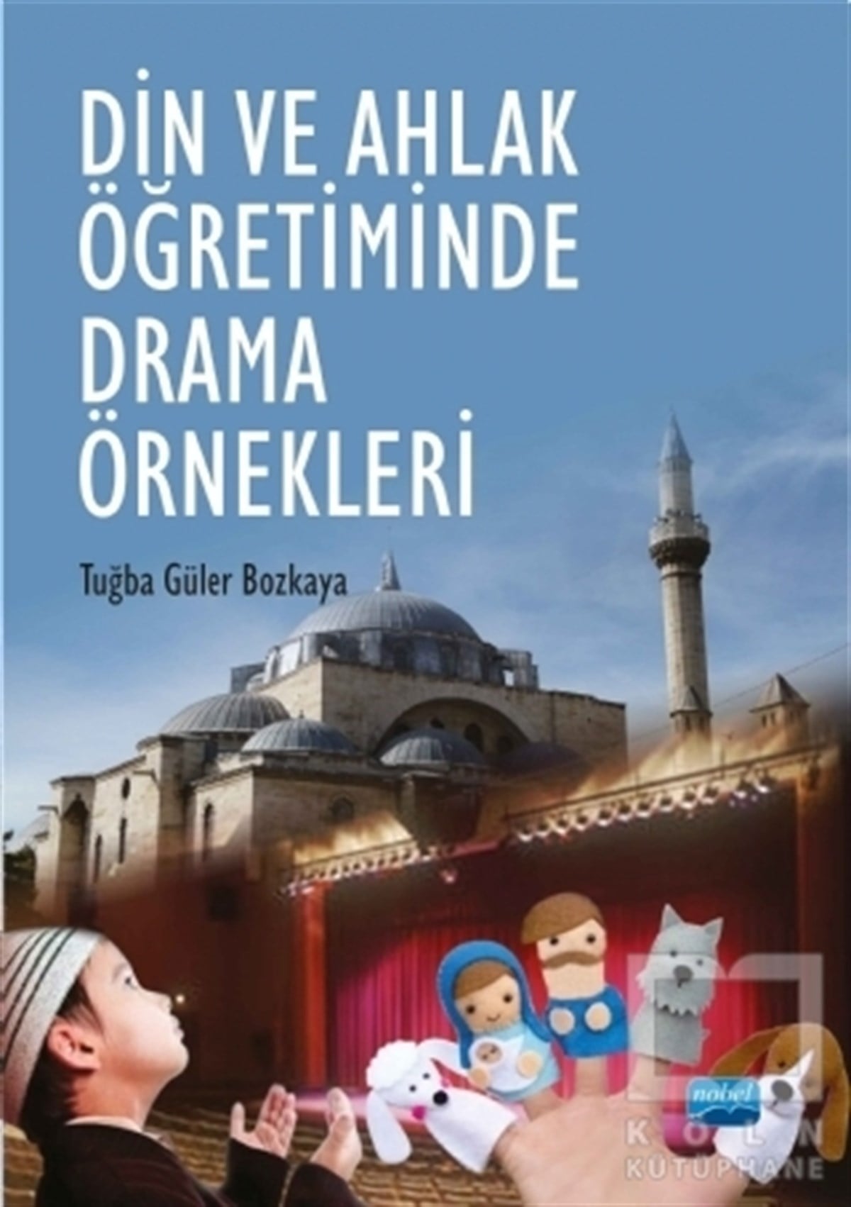 Tuğba Güler BozkayaAkademikDin ve Ahlak Öğretiminde Drama Örnekleri