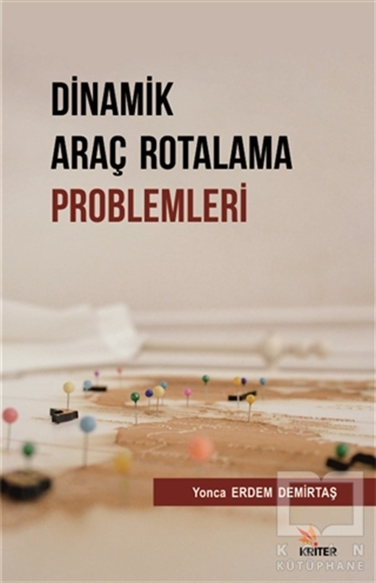 Yonca Erdem DemirtaşDiğerDinamik Araç Rotalama Problemleri