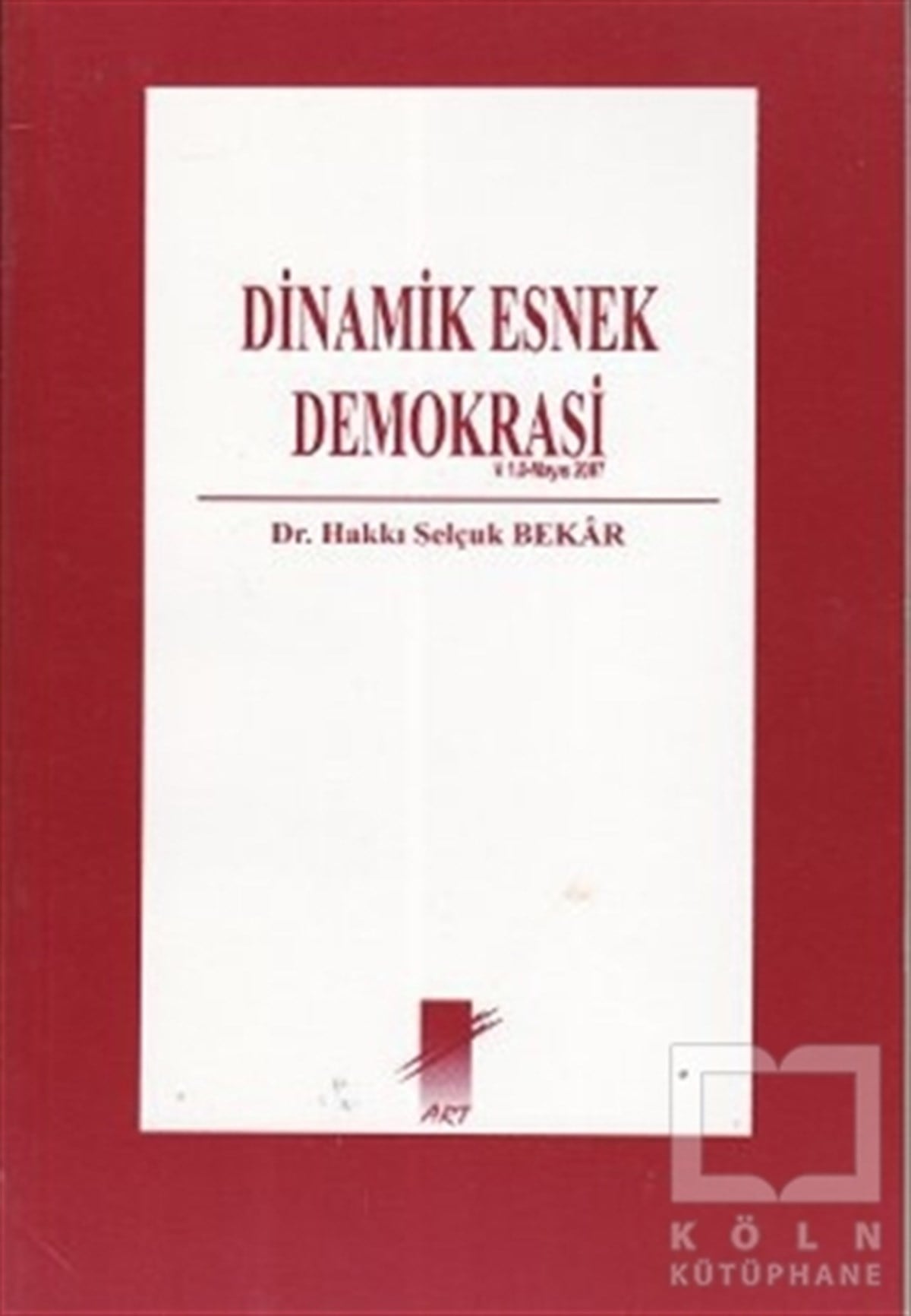 Hakkı Selçuk BekarDünya Siyaseti ve PolitikasıDinamik Esnek Demokrasi