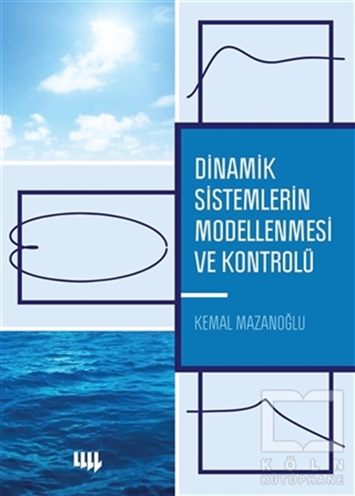 Kemal MazanoğluMühendislikDinamik Sistemlerin Modellenmesi ve Kontrolü