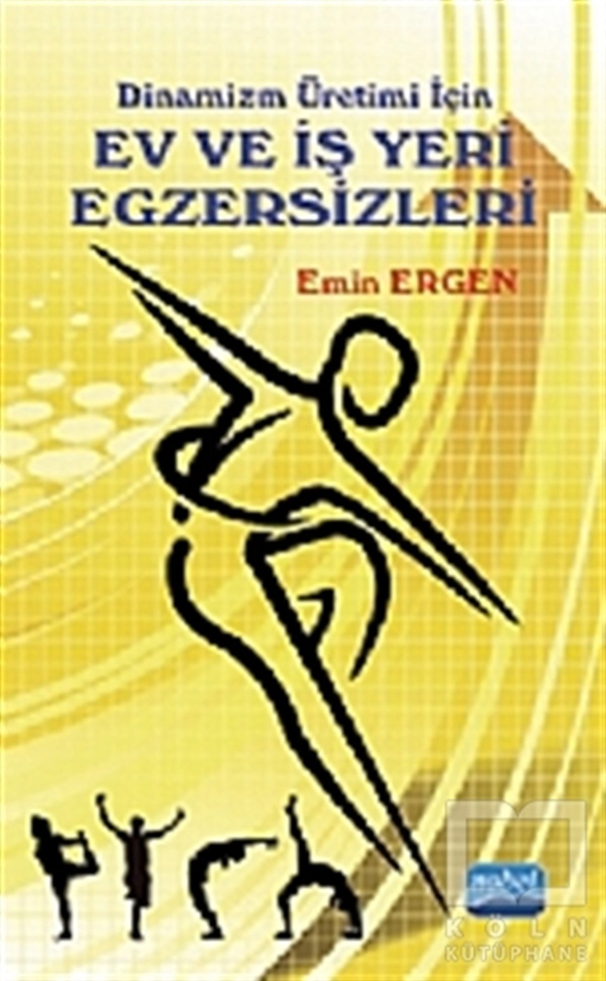 Emin ErgenAkademikDinamizm Üretimi İçin Ev ve İş Yeri Egzersizleri