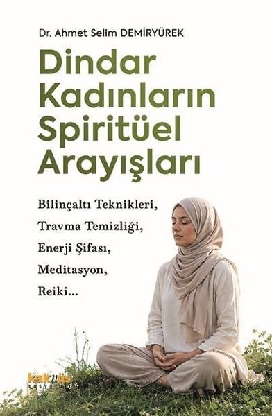 Ahmet Selim DemiryürekSosyoloji KitaplarıDindar Kadınların Spiritüel Arayışları