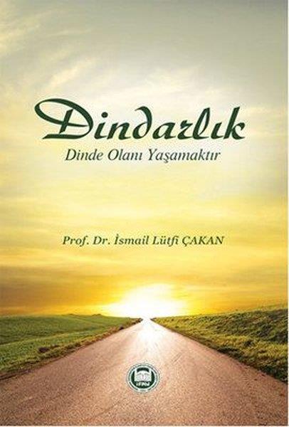 İsmail Lütfi Çakanİslami KitaplarDindarlık Dinde Olanı Yaşamaktır
