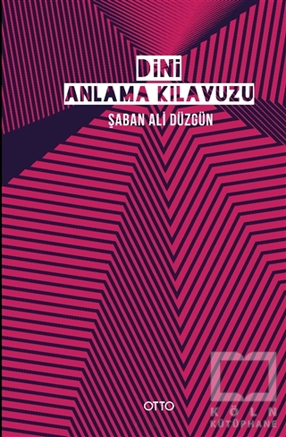 Şaban Ali Düzgünİslami Araştırma ve İnceleme KitaplarıDini Anlama Kılavuzu