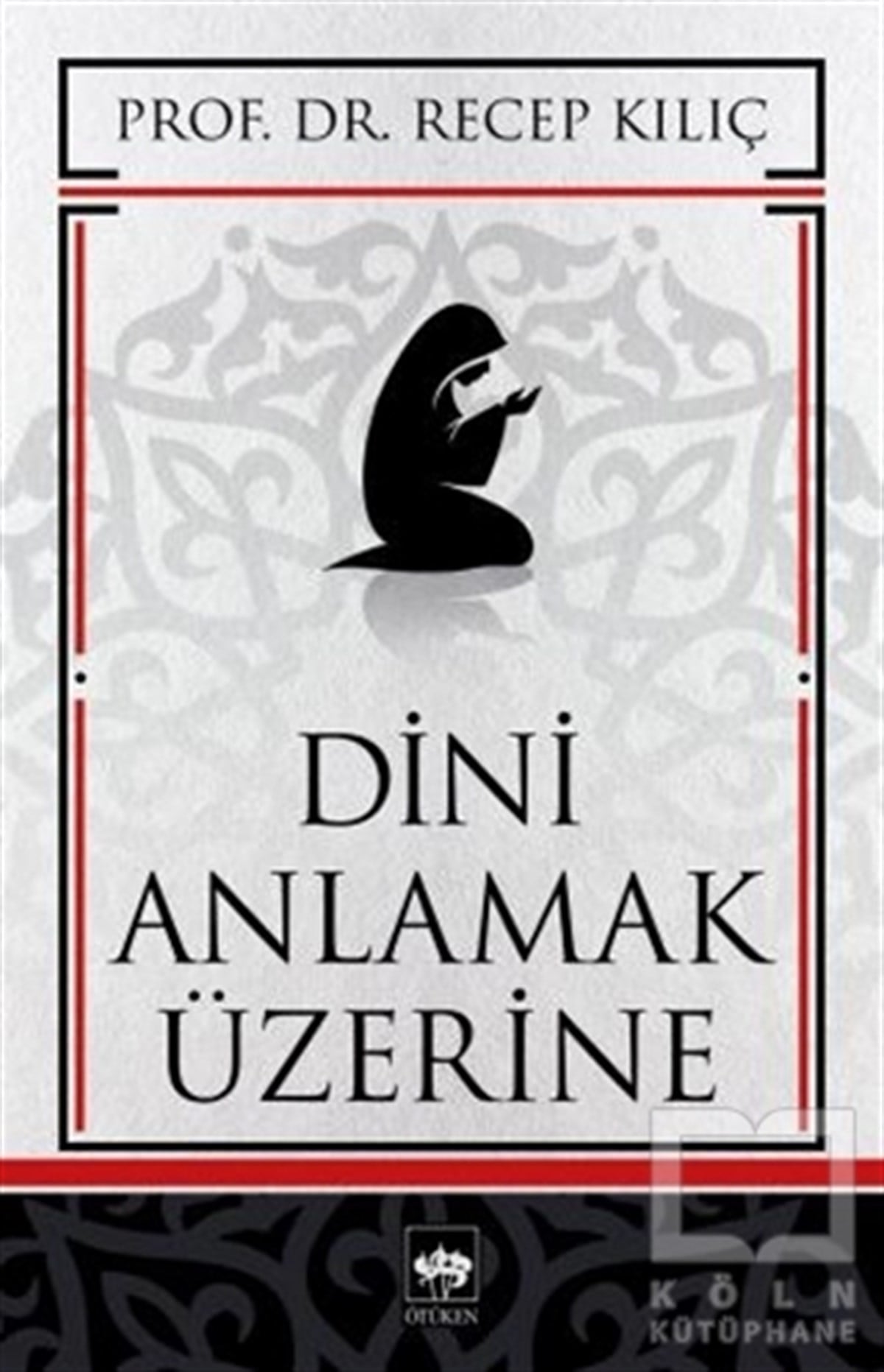 Recep KılıçAraştırma-İncelemeDini Anlamak Üzerine