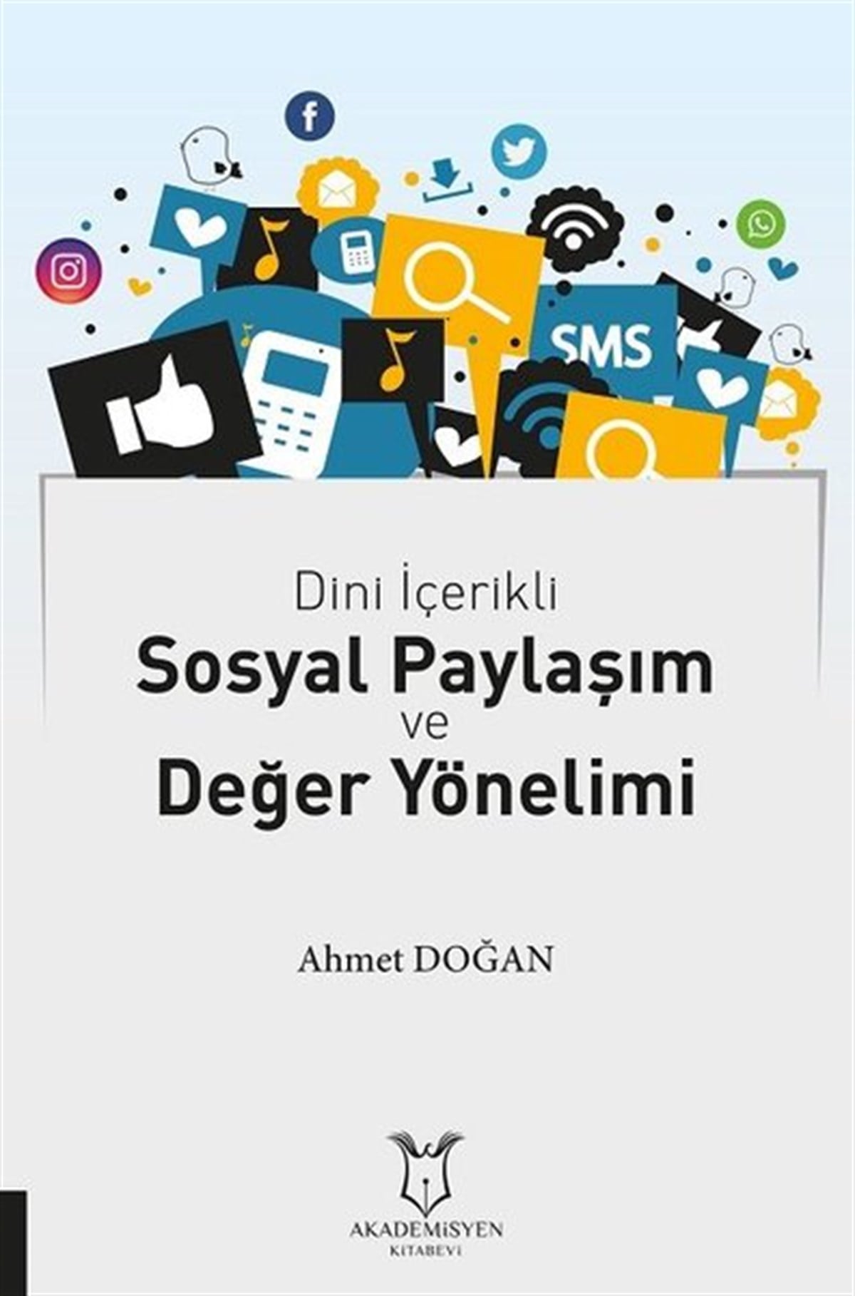 Ahmet DoğanEğitimDini İçerikli Sosyal Paylaşım ve Değer Yönelimi