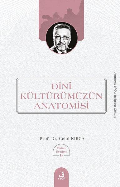 Celal KırcaDinDini Kulturumuzun Anatomisi