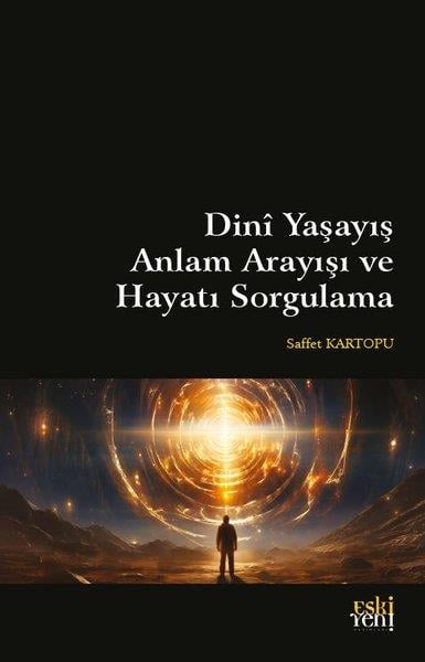 Saffet Kartopuİslami KitaplarDini Yaşayış Anlam Arayışı ve Hayatı Sorgulama