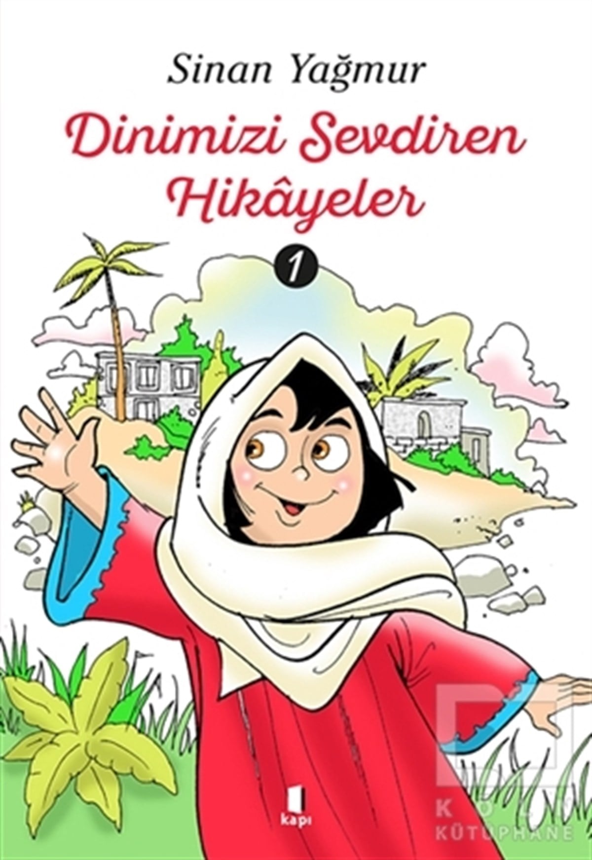 Sinan YağmurÇocuk Hikaye KitaplarıDinimizi Sevdiren Hikayeler 1
