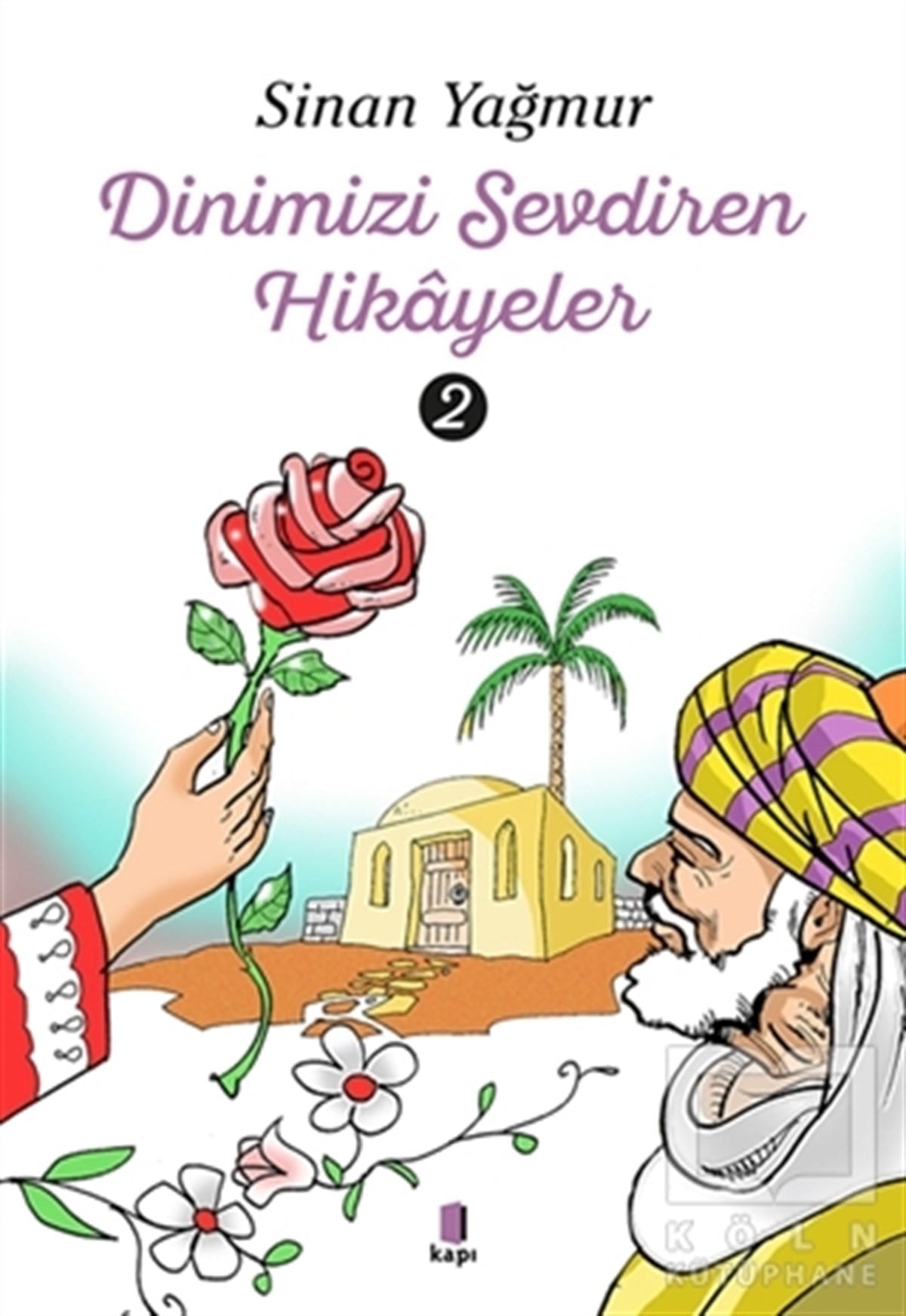Sinan YağmurDini Çocuk KitaplarıDinimizi Sevdiren Hikayeler 2