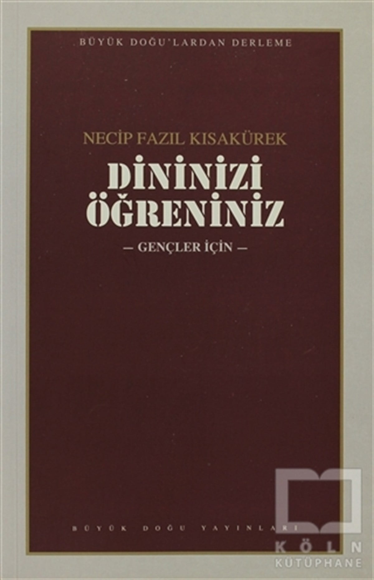 Necip Fazıl KısakürekTasavvuf - Mezhepler - TarikatlarDininizi Öğreniniz : 103 - Necip Fazıl Bütün Eserleri