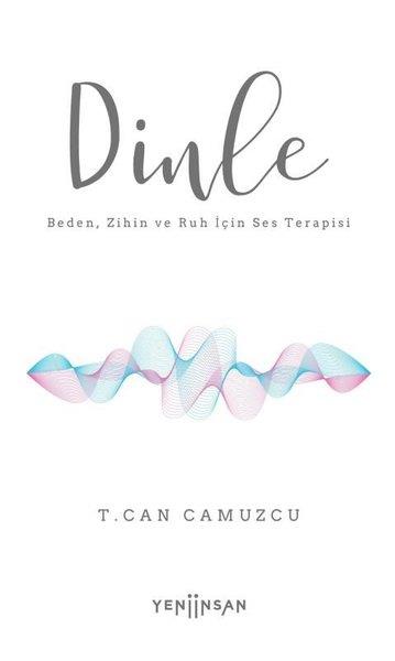 T. Can CamuzcuKişisel Gelişim KitaplarıDinle - Beden Zihin ve Ruh İçin Ses Terapisi