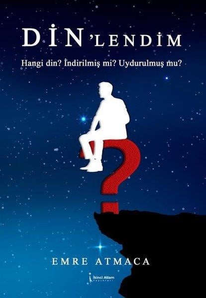 Emre AtmacaDinDin'lendim - Hangi Din? İndirilmiş mi? Uydurulmuş mu?