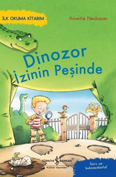 Annette NeubauerEgitim Etkinlik KitaplariDinozor İzinin Peşinde - İlk Okuma Kitabım - Soru ve Bulmacalarla!