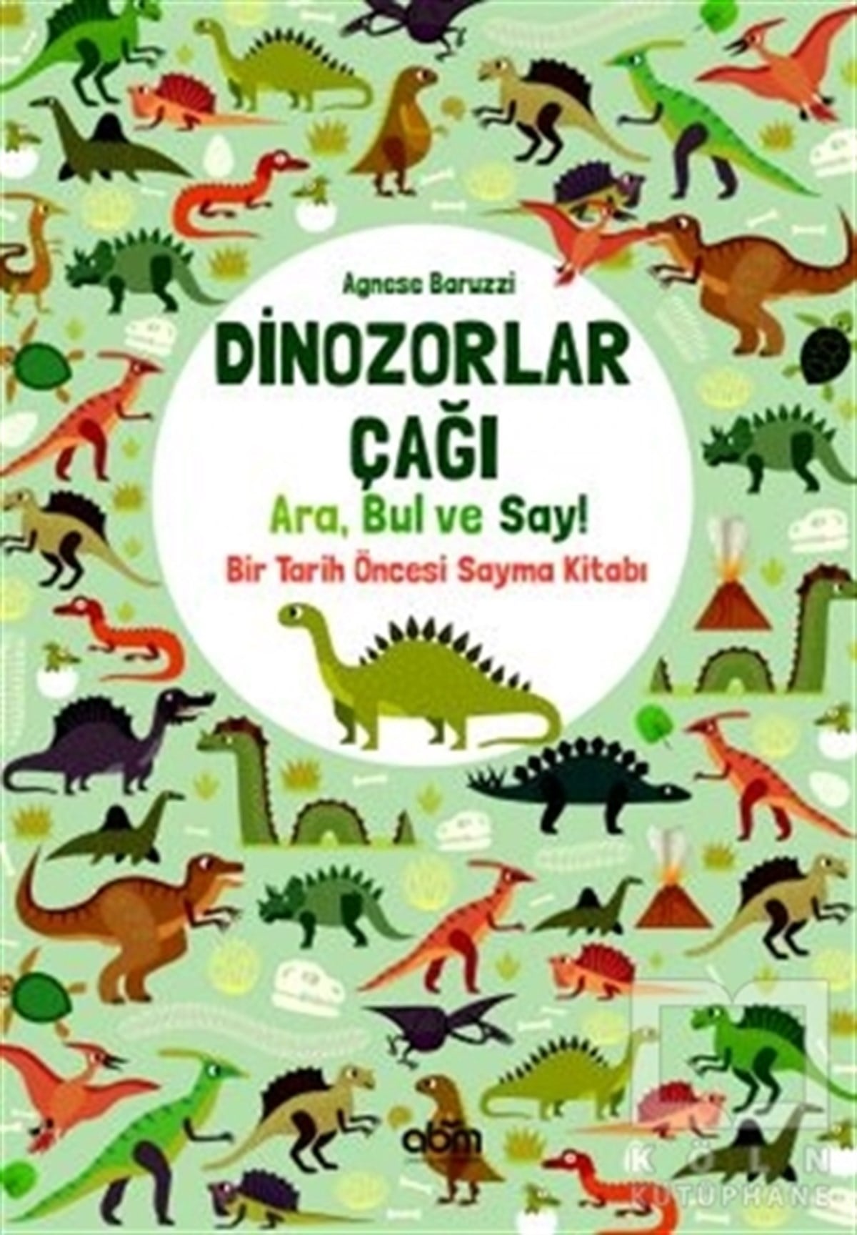 Agnese BaruzziEtkinlik KitaplarıDinozorlar Çağı: Ara, Bul ve Say!