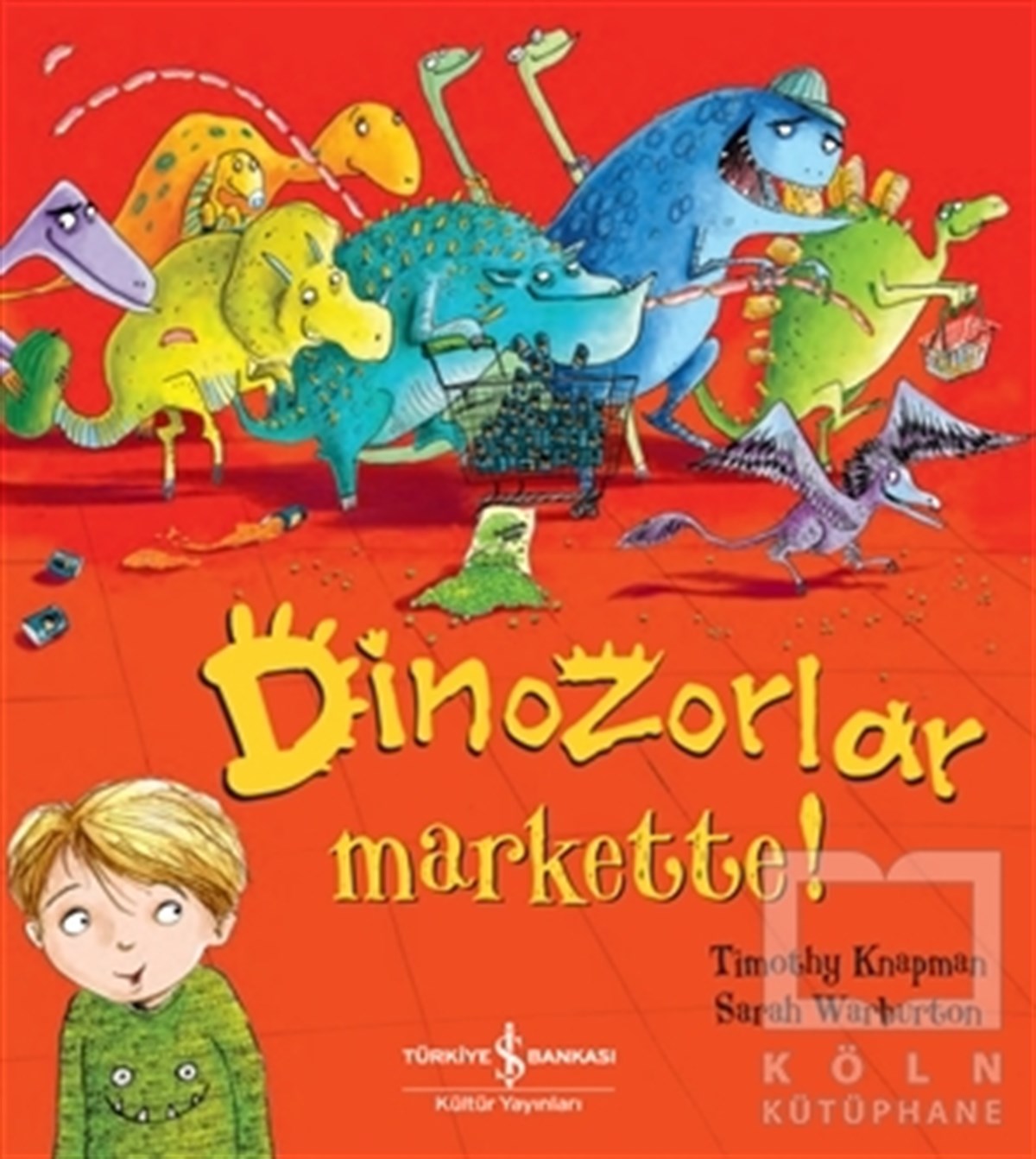 Timothy KnapmanOkul Öncesi Çocuk KitaplarıDinozorlar Markette!