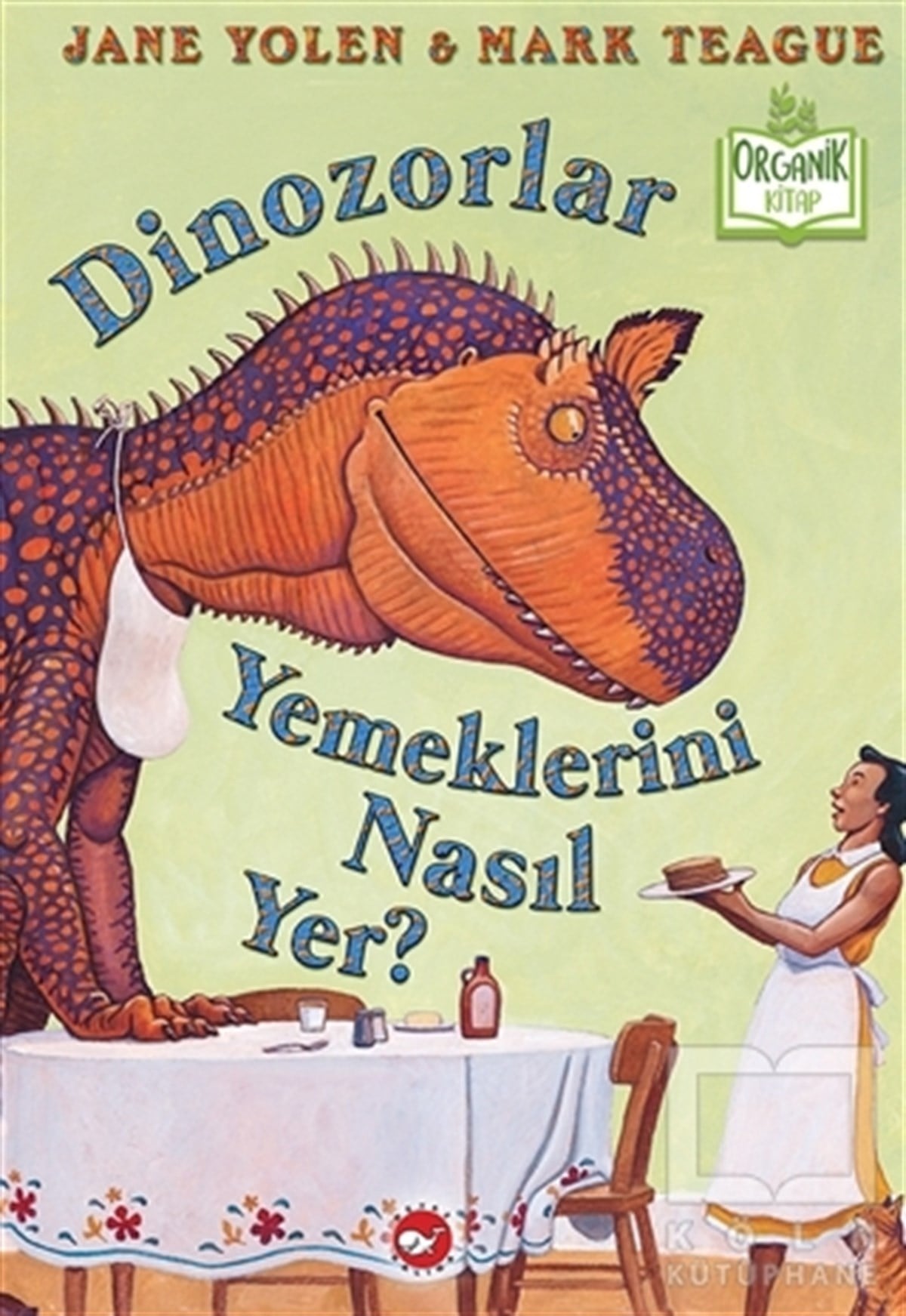 Jane YolenOkul Öncesi Resimli KitaplarDinozorlar Yemeklerini Nasıl Yer?
