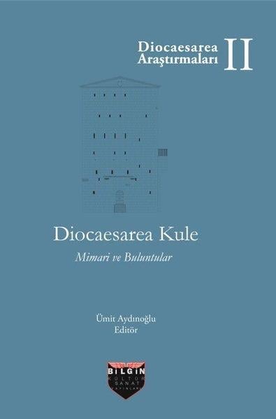 Ümit AydınoğluArkeolojiDiocaesarea Kule - Mimari ve Buluntular