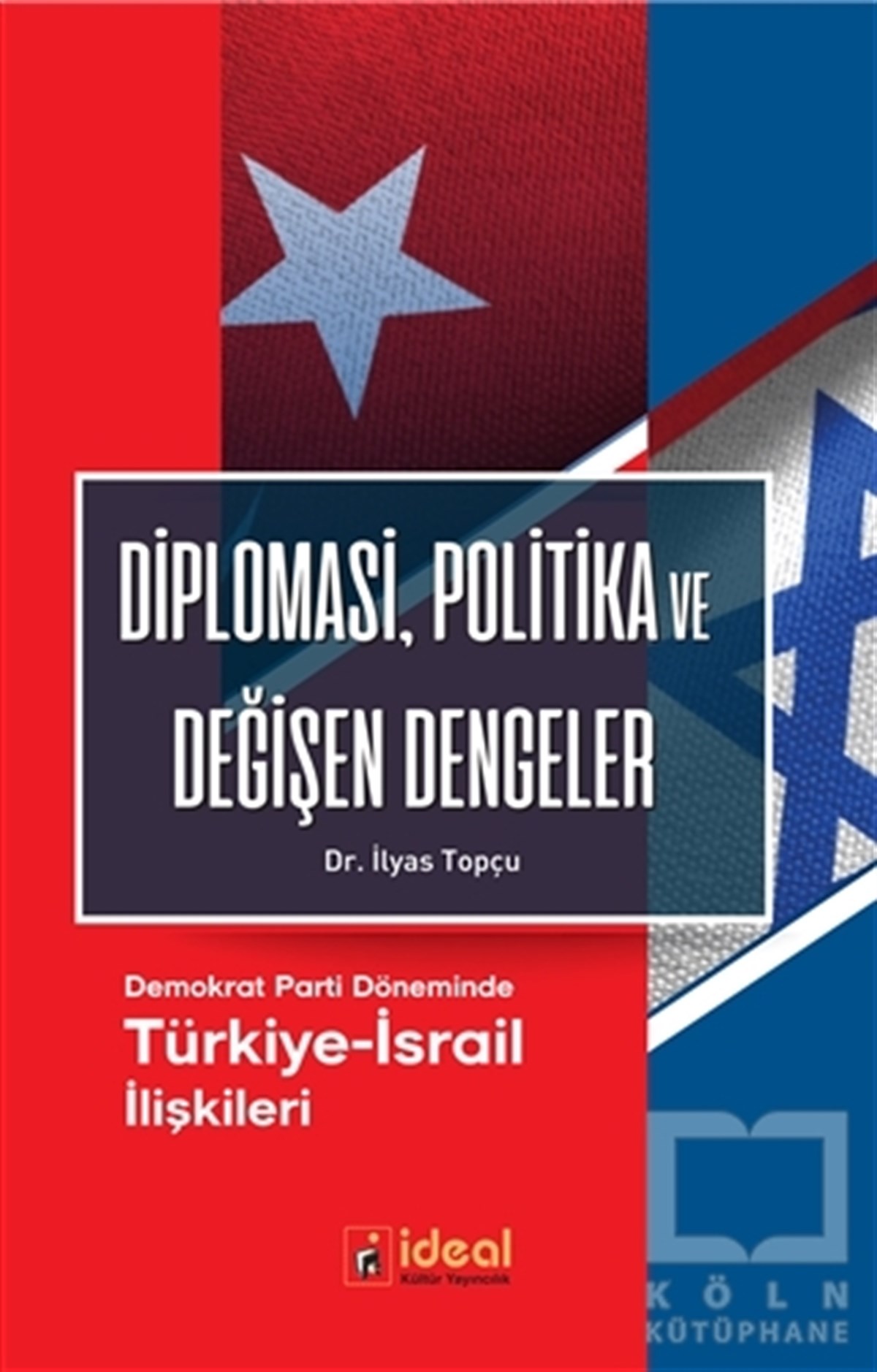 İlyas TopçuUluslararası İlişkiler, Dış PolitikaDiplomasi, Politika ve Değişen Dengeler