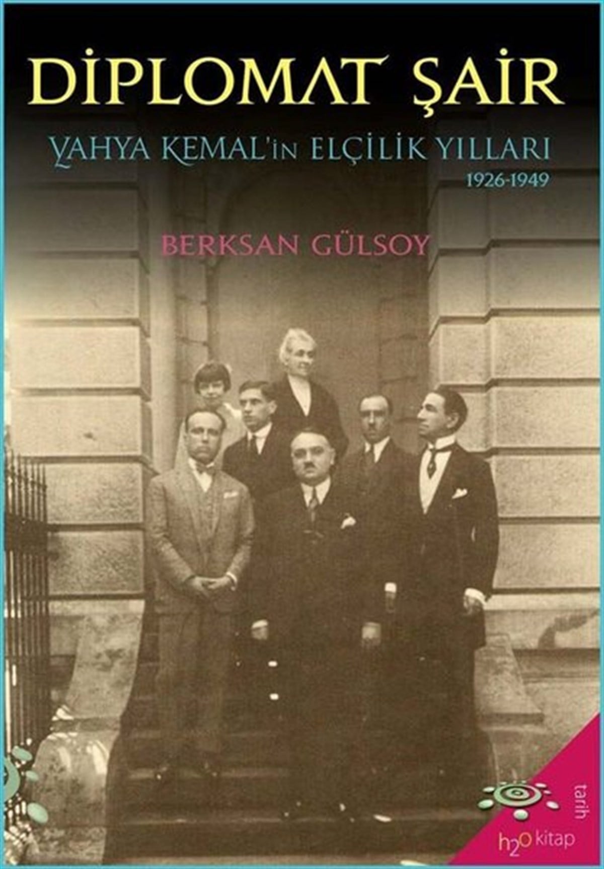 Berksan GülsoyTürk Tarihi Araştırmaları KitaplarıDiplomat Şair: Yahya Kemal'in Elçilik Yılları 1926-1949