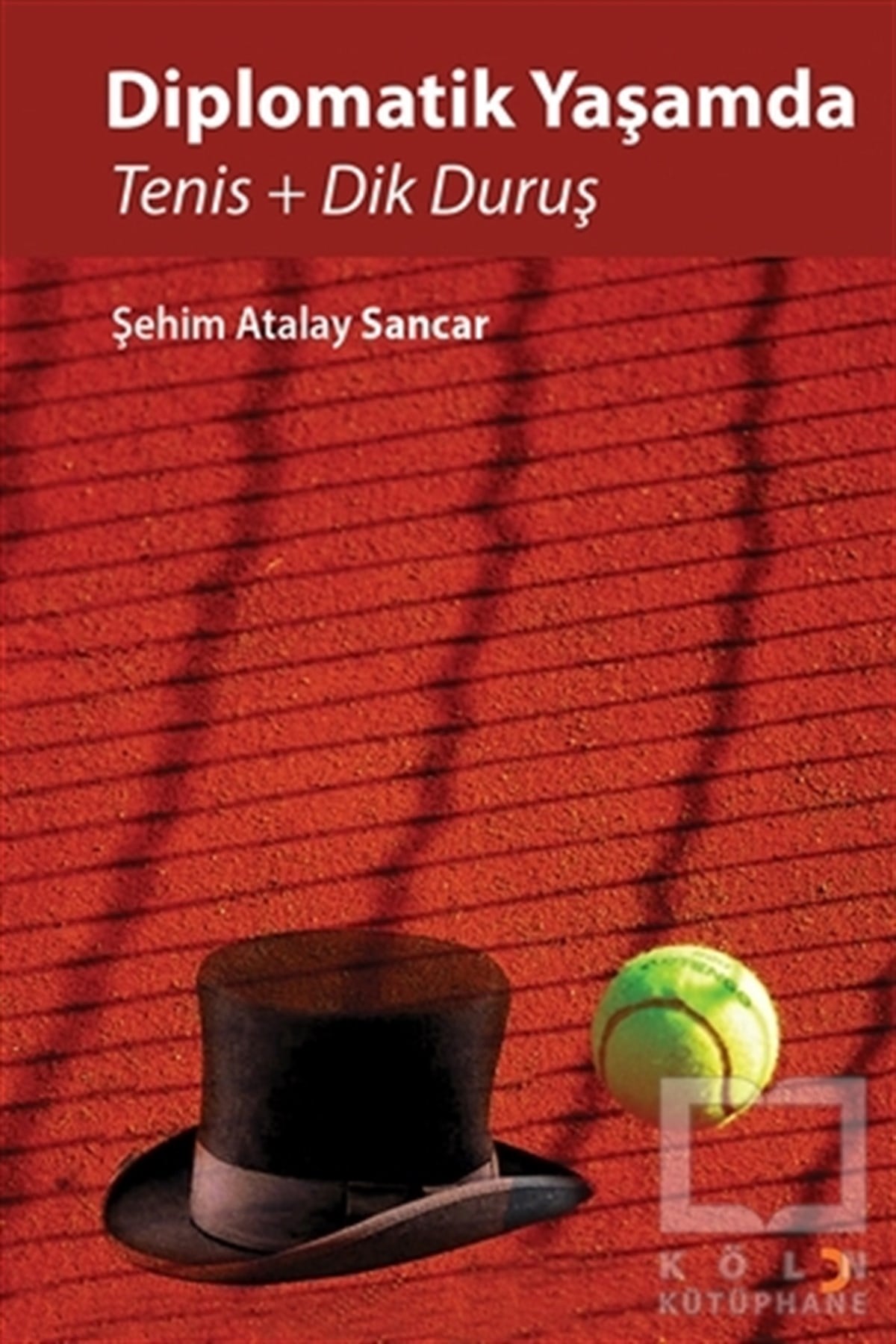 Şehim Atalay SancarBiyografi-OtobiyogafiDiplomatik Yaşamda Tenis ve Dik Duruş