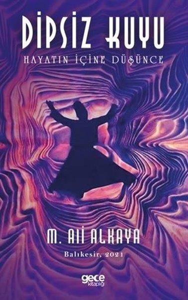 M. Ali AlkayaDeneme KitaplarıDipsiz Kuyu - Hayatın İçine Düşünce