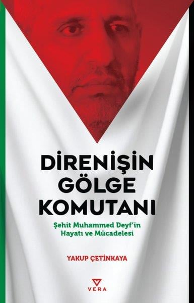 Yakup ÇetinkayaTarihi Biyografi ve Otobiyografi KitaplarıDirenişin Gölge Komutu - Şehit Muhammed Deyf'in Hayatı ve Mücadelesi