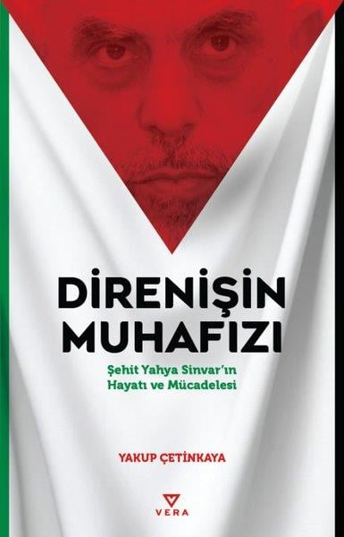 Yakup ÇetinkayaTarihi Biyografi ve Otobiyografi KitaplarıDirenişin Muhafızı - Şehit Yahya Sinvar'ın Hayatı ve Mücadelesi
