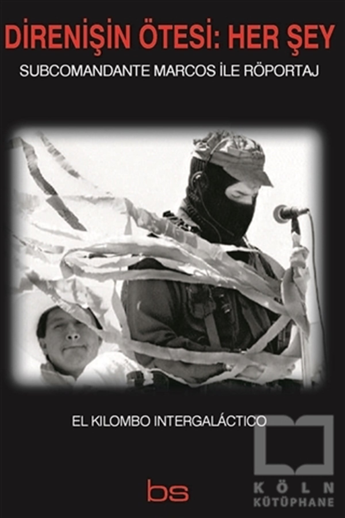 Subcomandante MarcosSiyaset BilimiDirenişin Ötesi: Her Şey