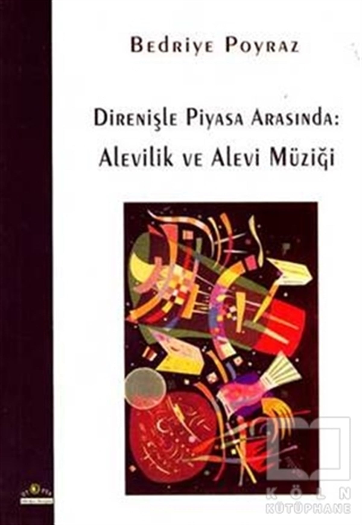 Bedriye PoyrazGenel Kavramlar, Kuram ve TarihçeDirenişle Piyasa Arasında:  Alevilik ve Alevi Müziği