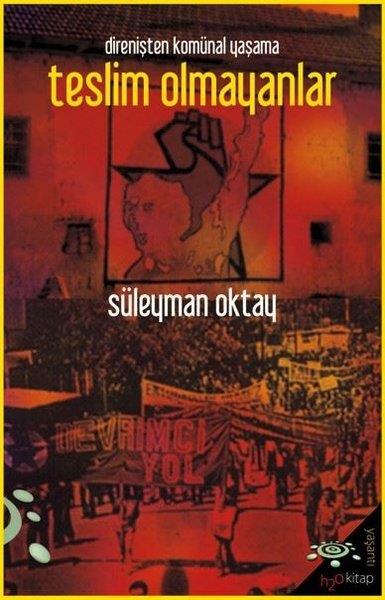 Süleyman OktayAnı & Mektup & Günlük KitaplarıDirenişten Komünal Yaşama Teslim Olmayanlar