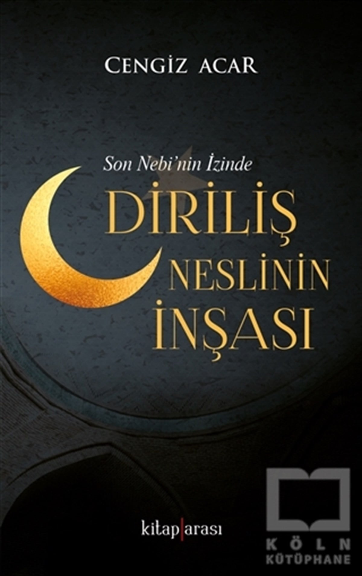 Cengiz Acarİslam EğitimiDiriliş Neslinin İnşası