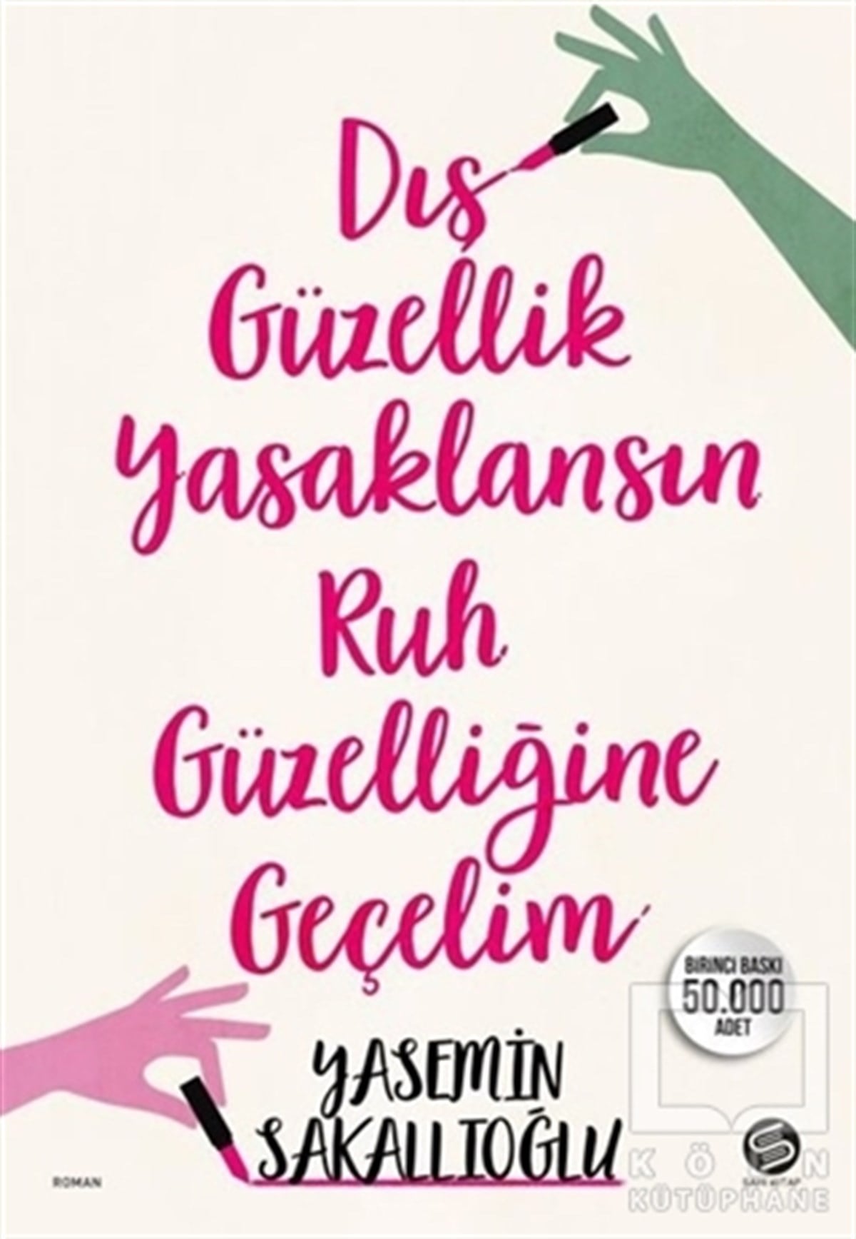 Yasemin SakallıoğluTürkçe RomanlarDış Güzellik Yasaklansın Ruh Güzelliğine Geçelim