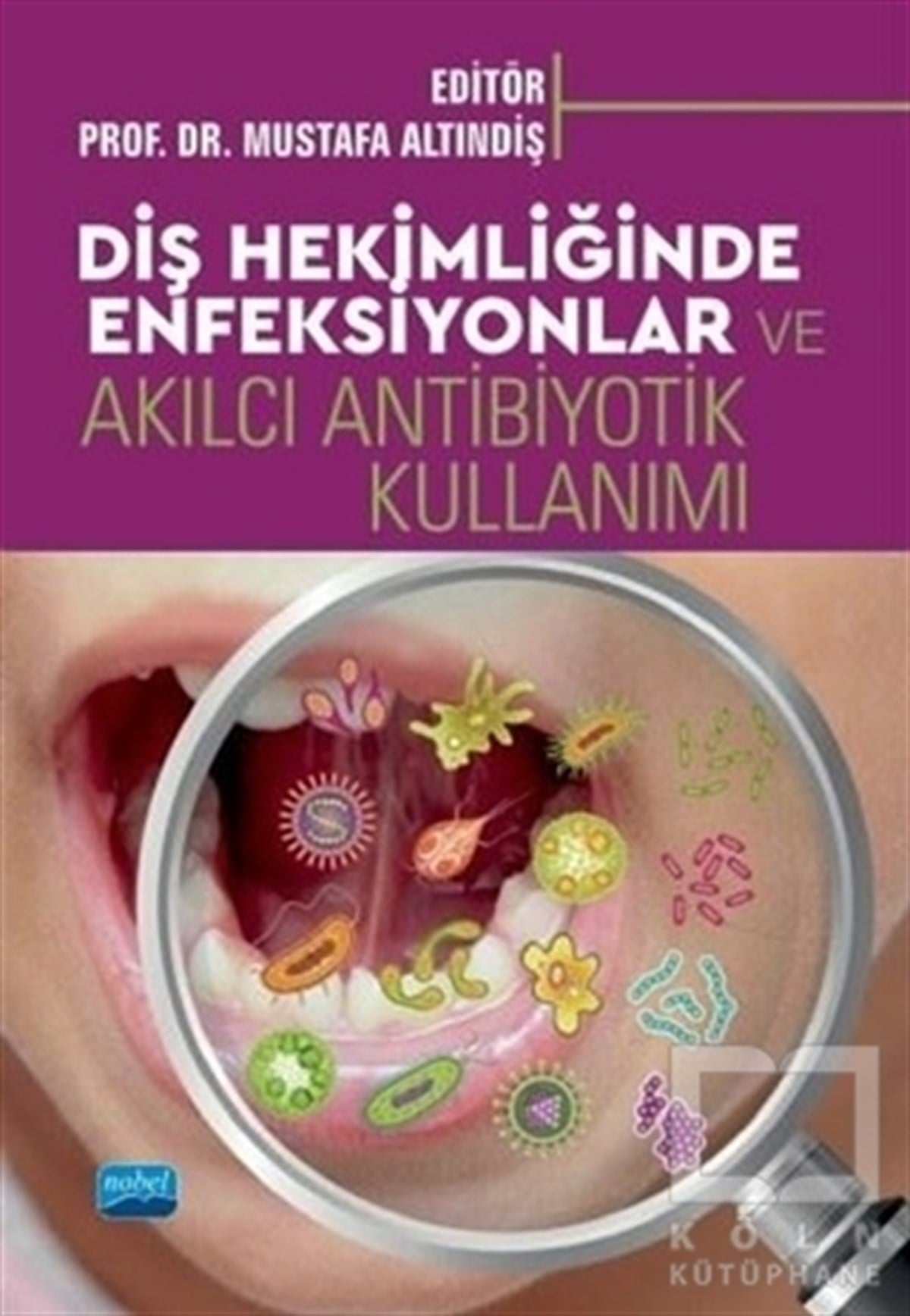 Mustafa AltındişTıp Bilimleri KitaplarıDiş Hekimliğinde Enfeksiyonlar ve Akılcı Antibiyotik Kullanımı