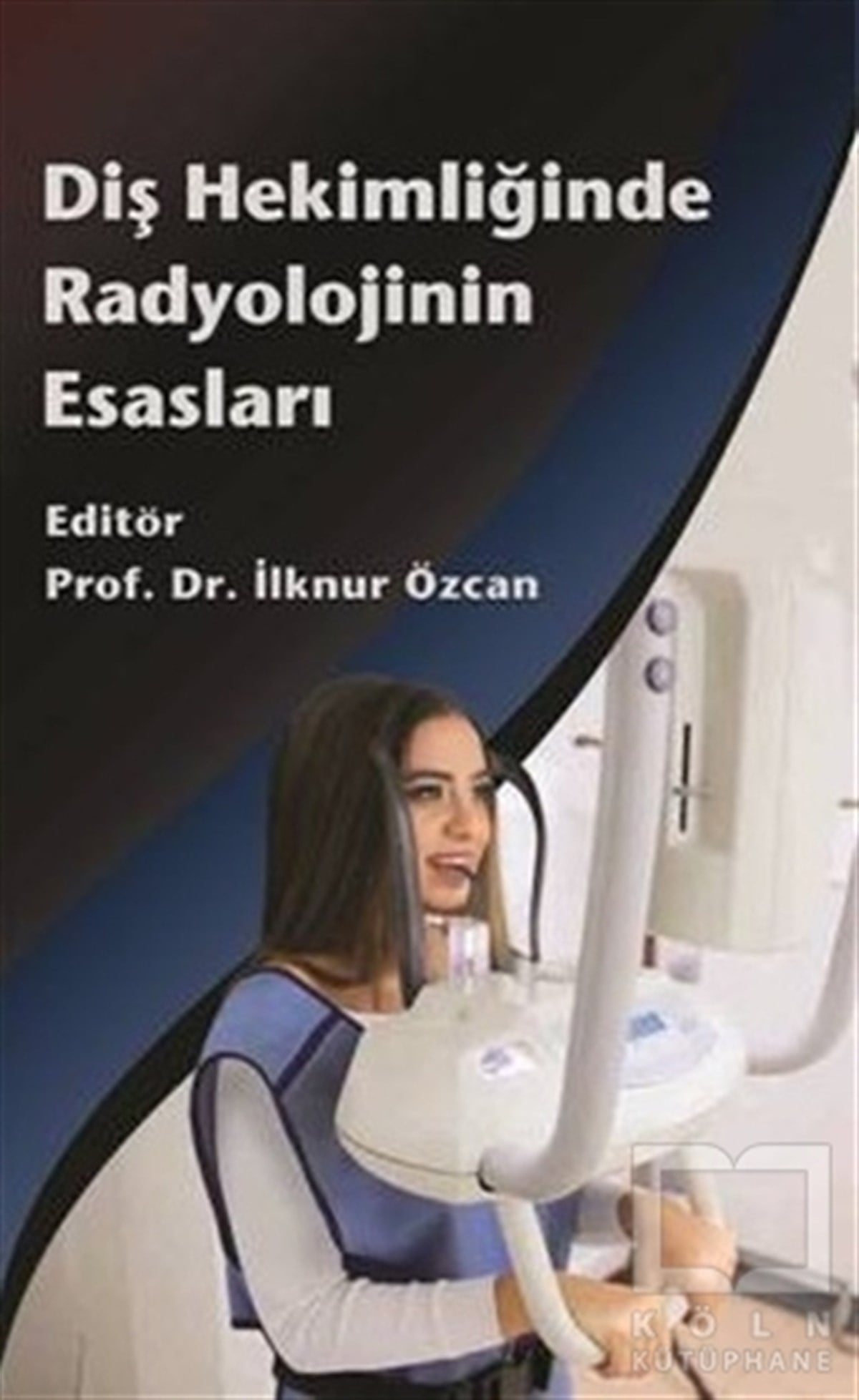 KolektifTıp BilimleriDiş Hekimliğinde Radyolojinin Esasları
