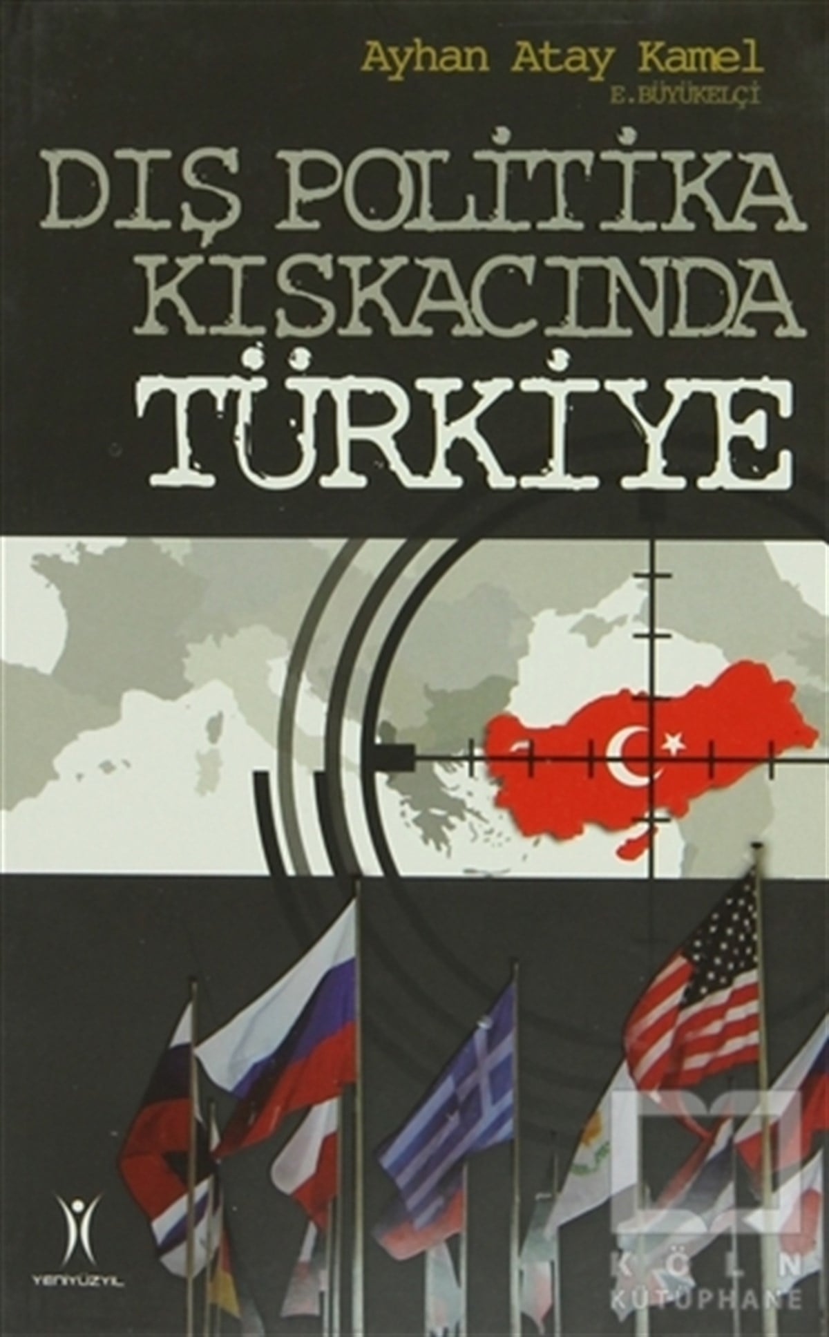 Ayhan Atay KamelUluslararası İlişkiler, Dış PolitikaDış Politika Kıskacında Türkiye