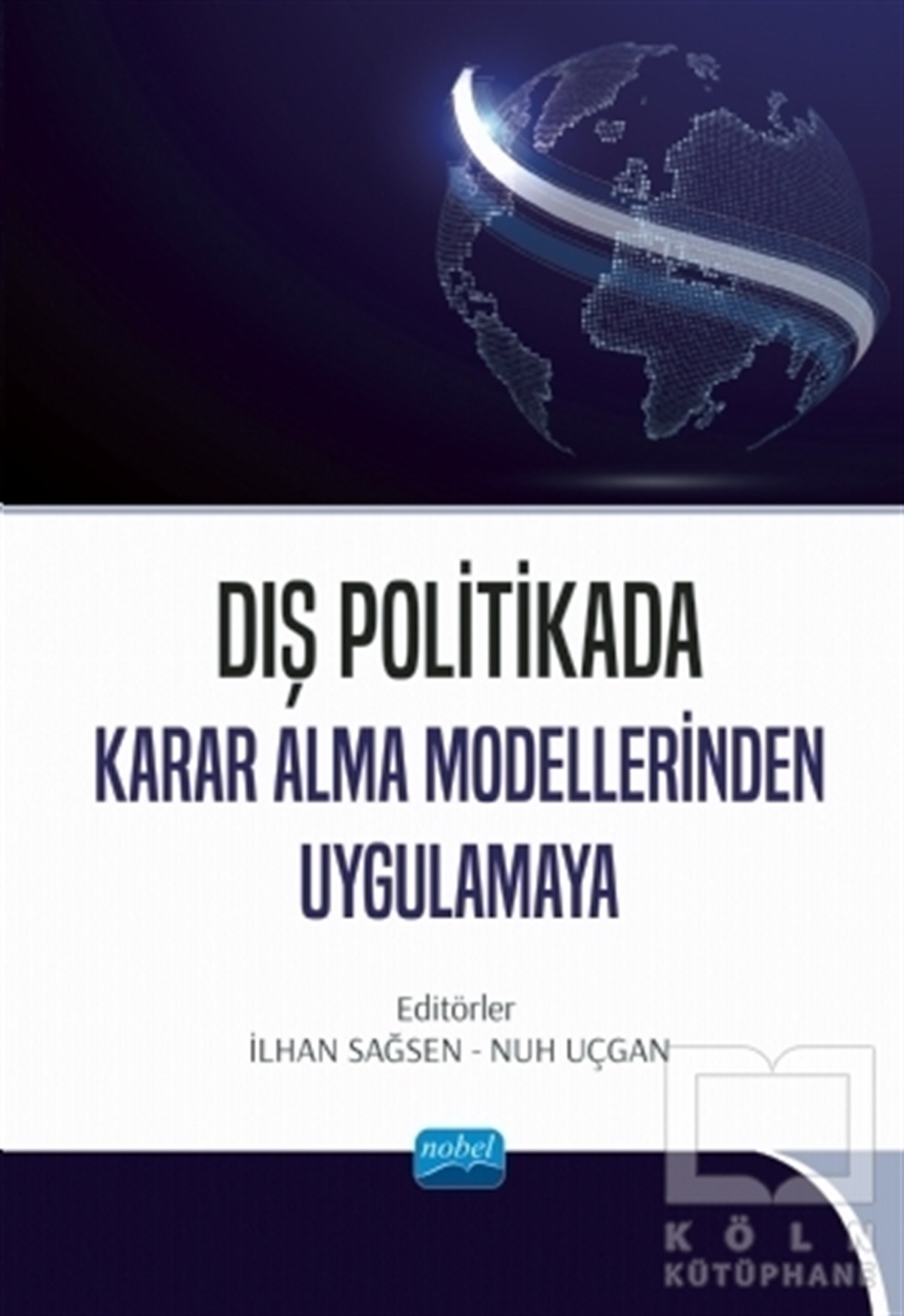 İlhan SağsenUluslararası İlişkiler ve Dış Politika KitaplarıDış Politikada Karar Alma Modellerinden Uygulamaya