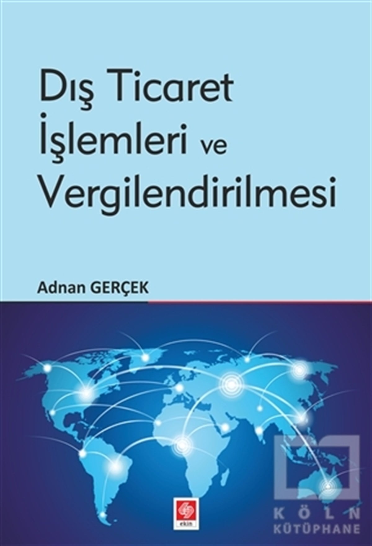 Adnan GerçekAraştırma & İnceleme & Kuram KitaplarıDış Ticaret İşlemleri ve Vergilendirilmesi